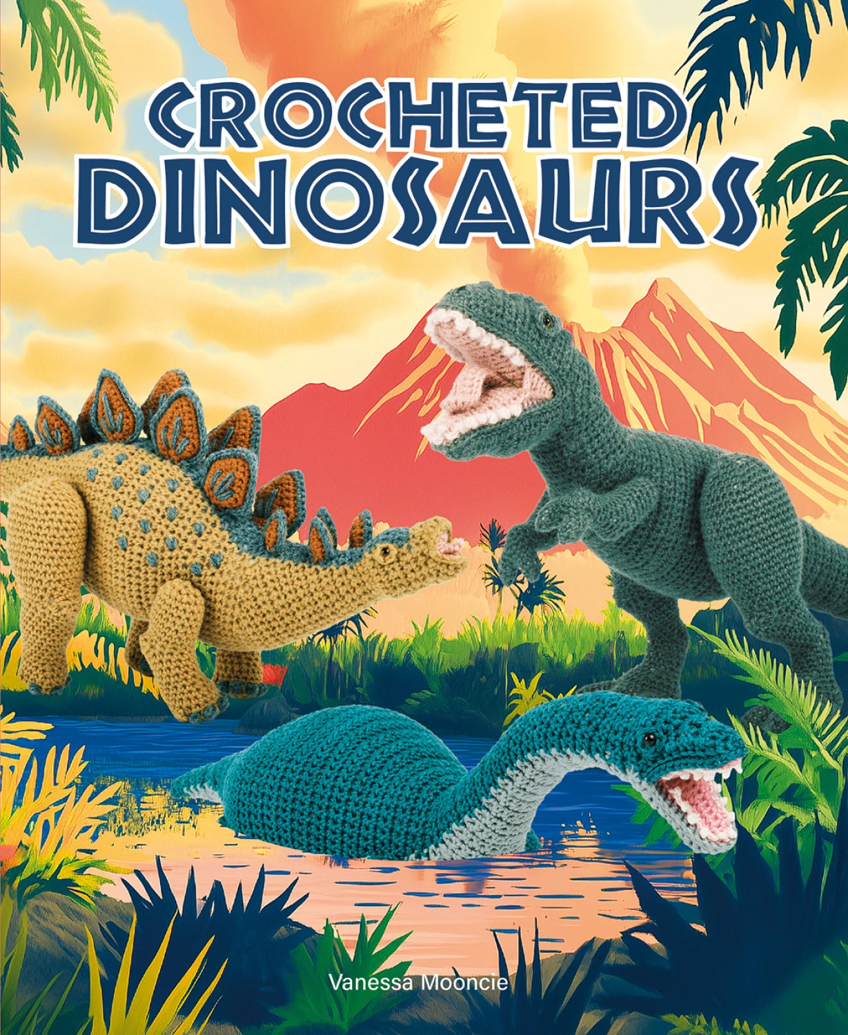 Crocheted Dinosaurs Book By Vanessa Mooncie