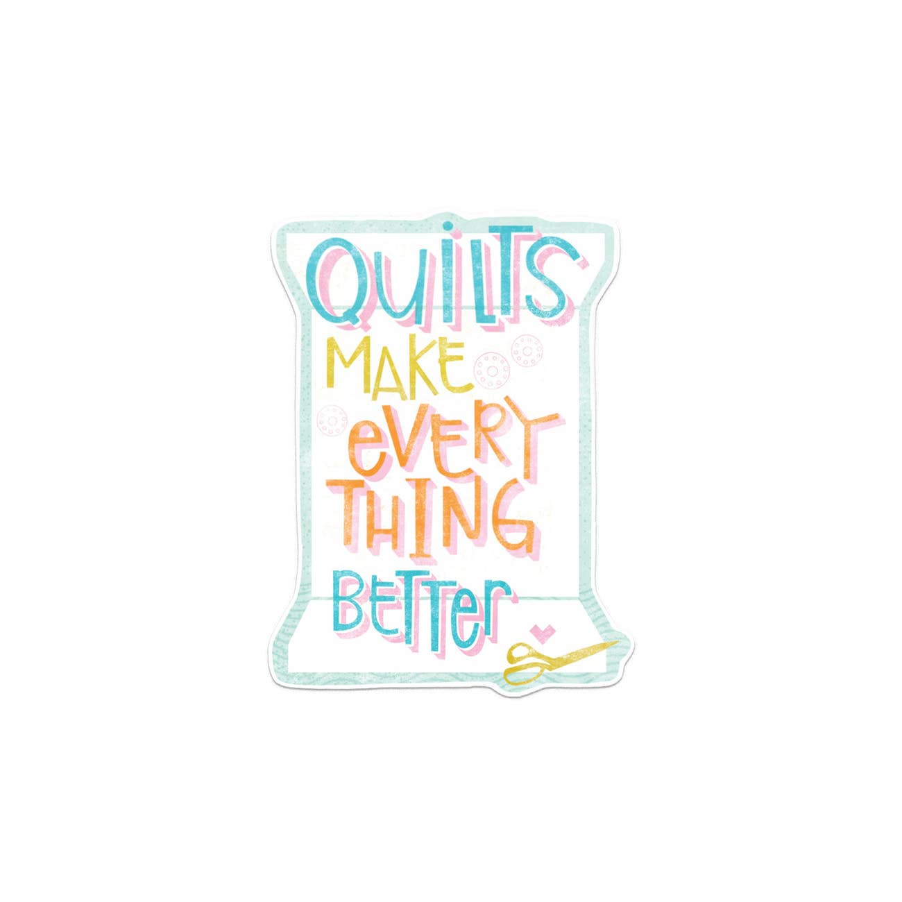 Kati Cupcake - Quilts Make Everything Better - Sticker