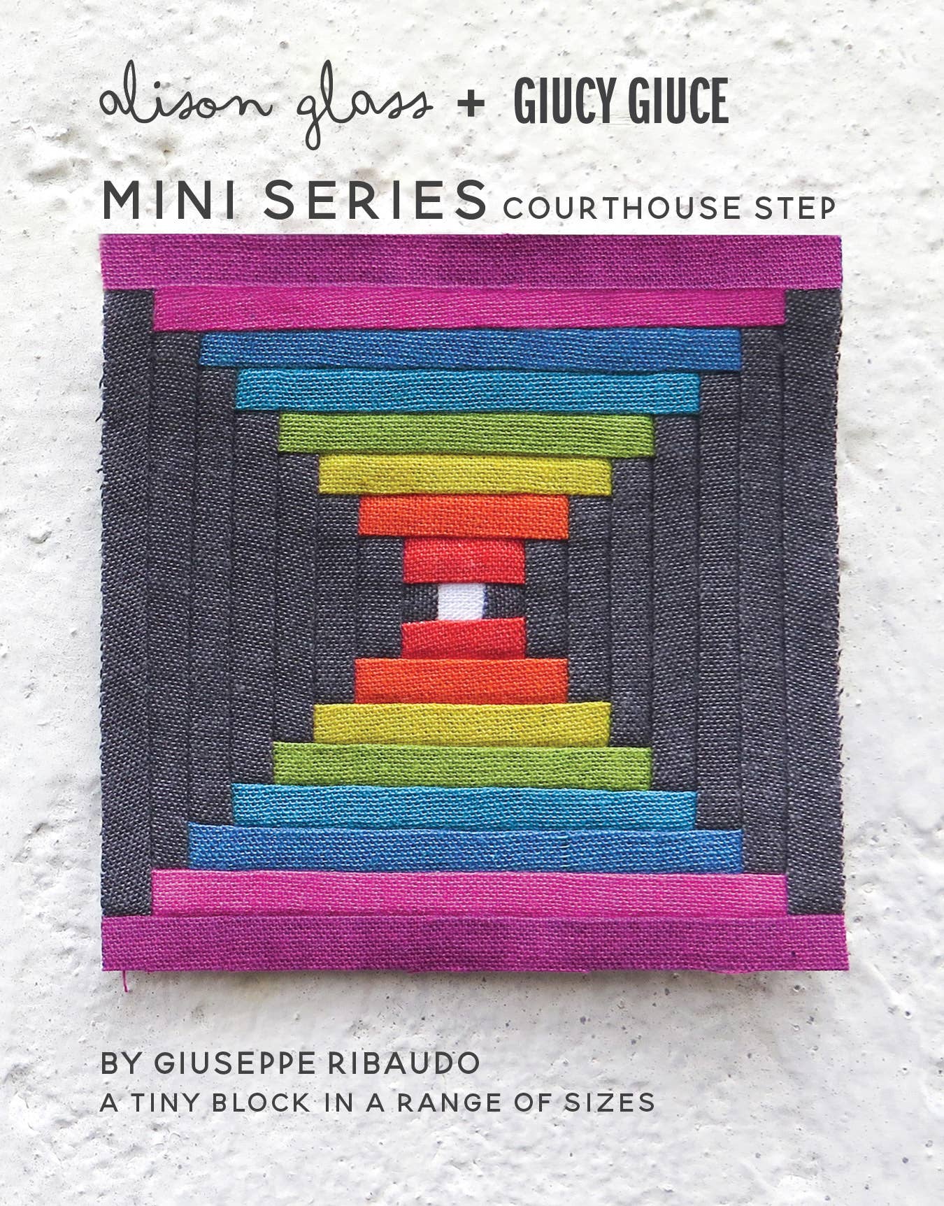 Mini Series: Courthouse Step Quilt Pattern By Alison Glass