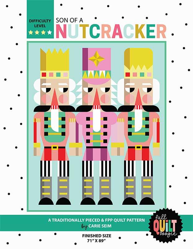 Son of a Nutcracker Quilt Pattern By Full Quilt Boogie