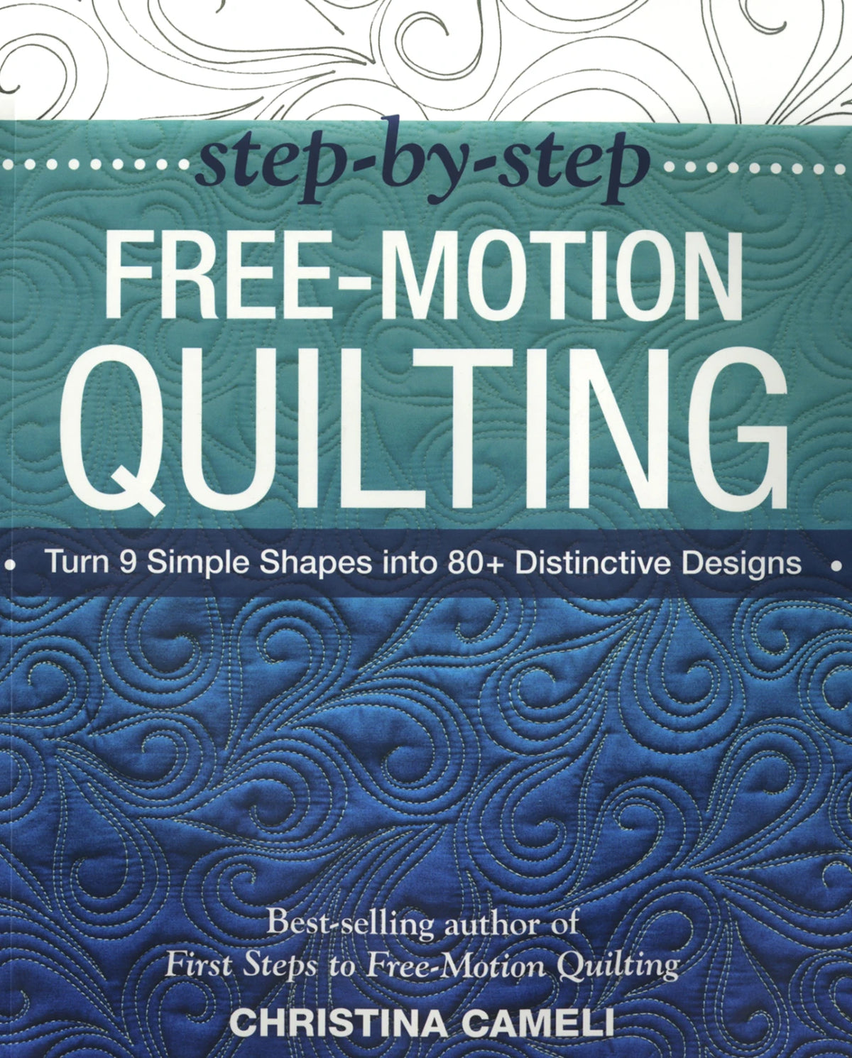 Step By Step Free Motion Quilting Book By Christina Cameli