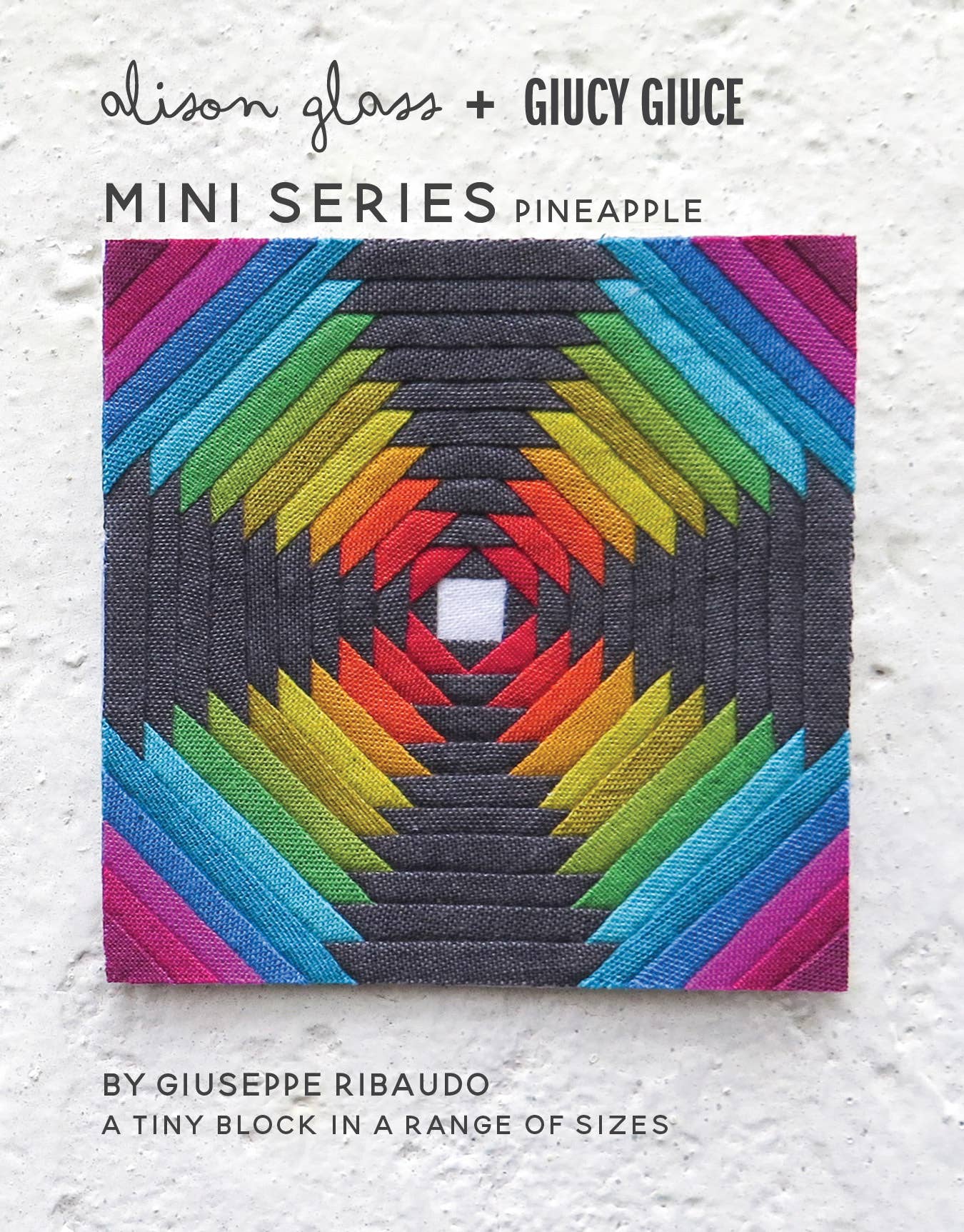 Mini Series: Pineapple Quilt Pattern By Alison Glass