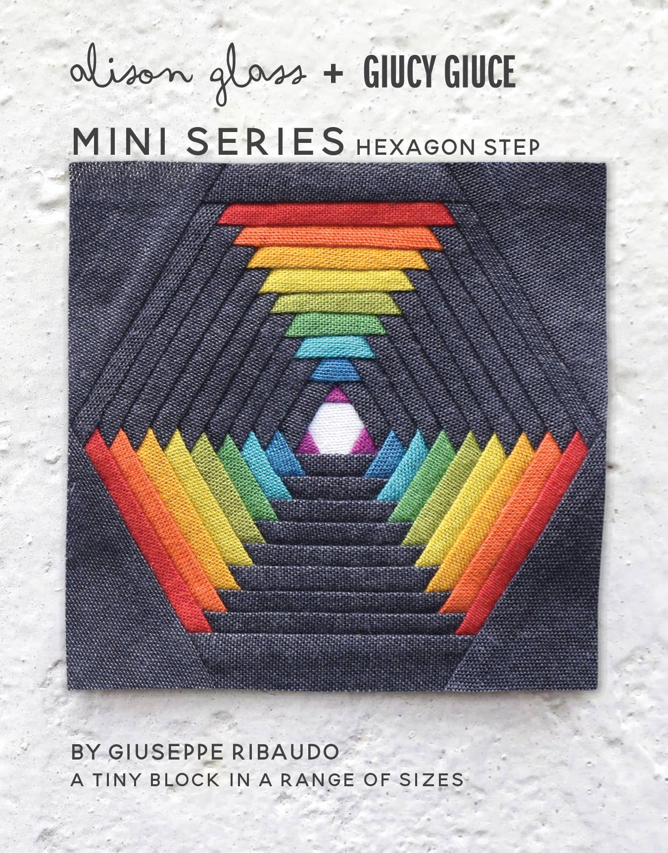Mini Series: Hexagon Step Quilt Pattern By Alison Glass