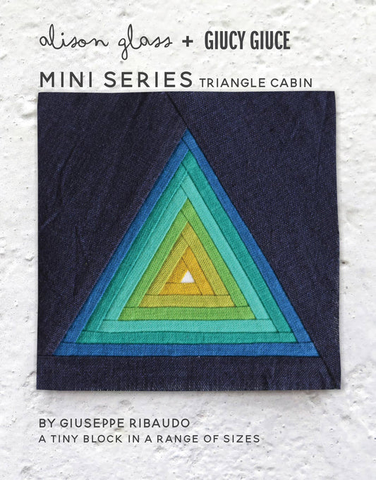 Mini Series: Triangle Cabin Quilt Pattern By Alison Glass
