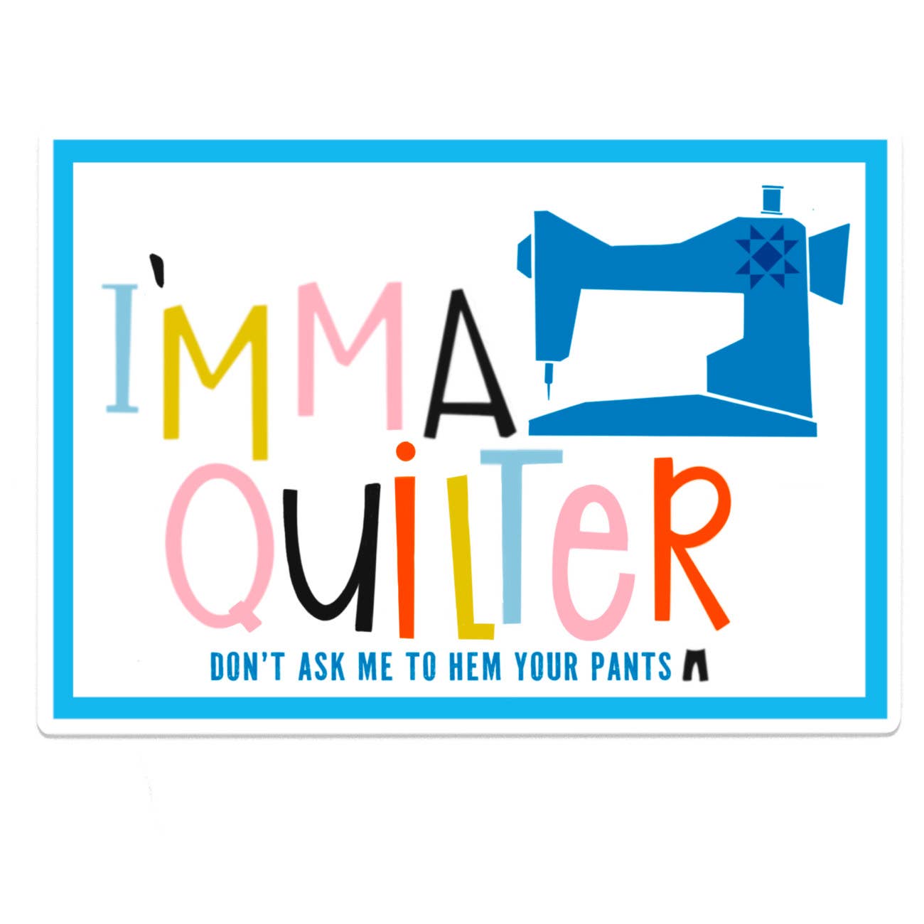 Kati Cupcake - I'mma Quilter - Sticker