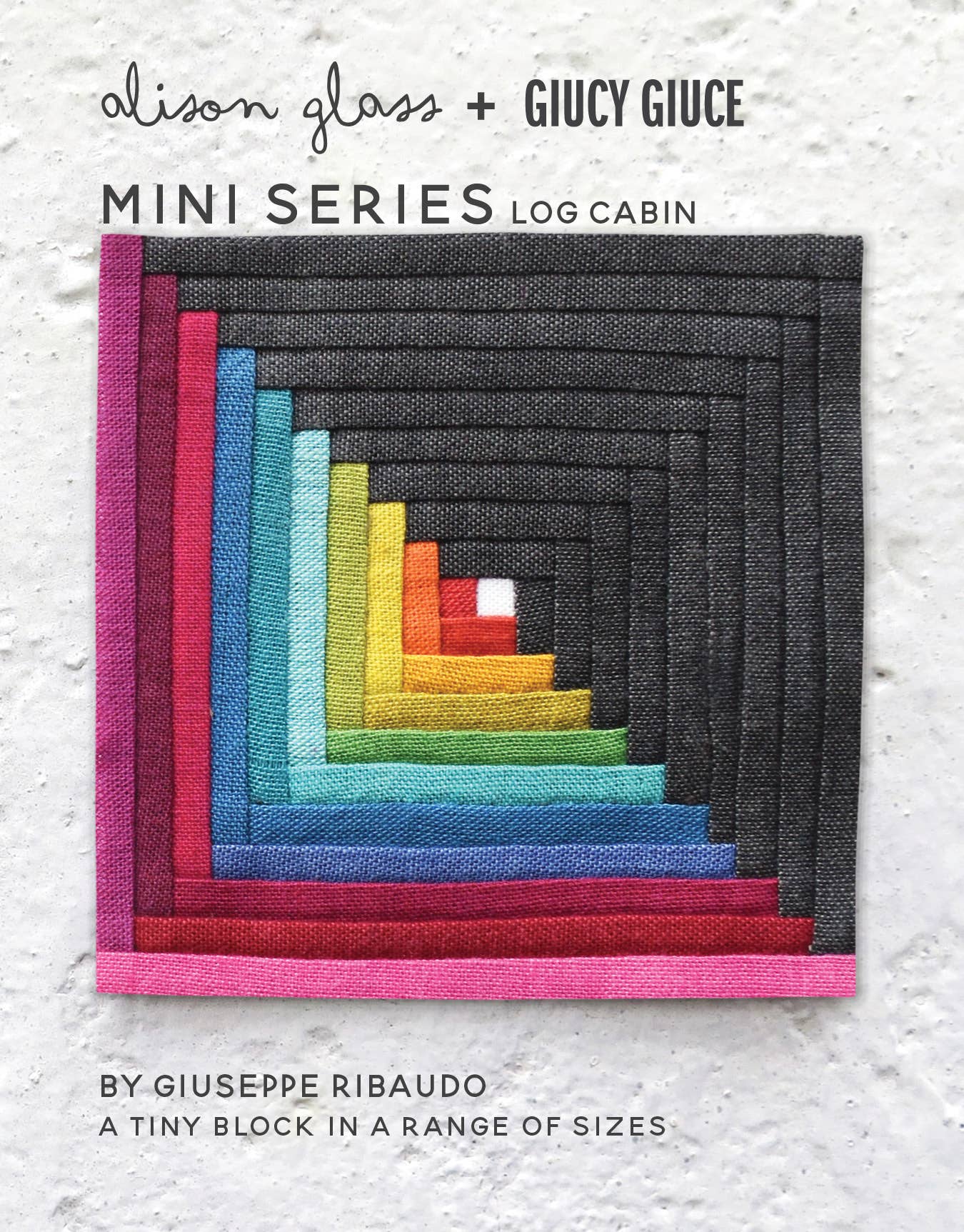 Mini Series: Log Cabin Quilt Pattern By Alison Glass