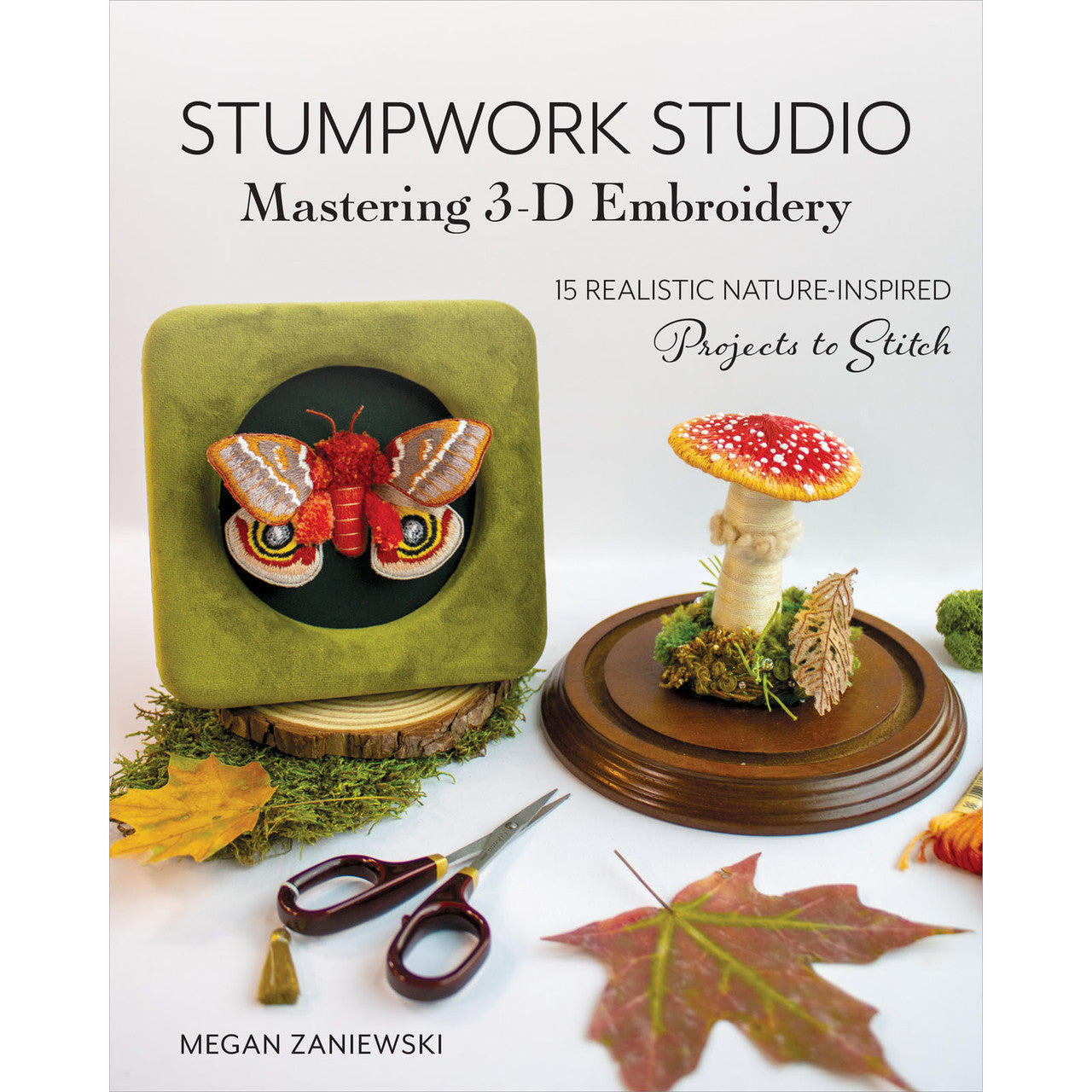 Stumpwork Studio Mastering 3-D Embroidery Book By Megan Zaniewski