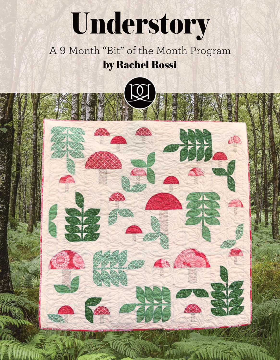 Understory 9 Month Block of the Month Quilt Pattern By Rachel Rossi