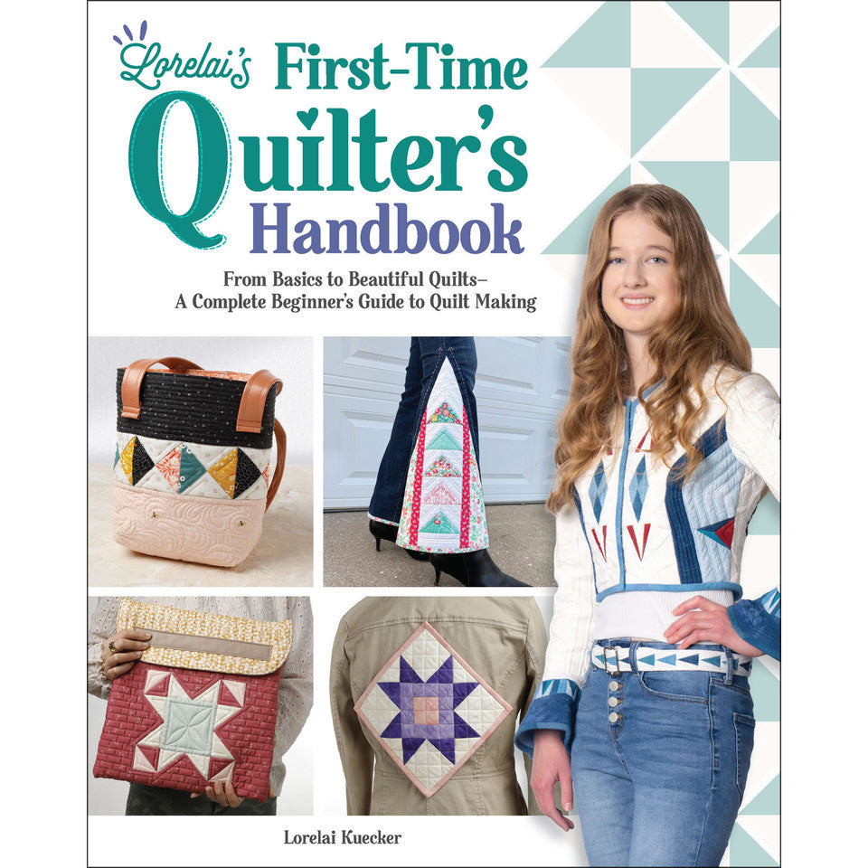 Lorelai's First Time Quilter's Handbook Book By Lorelai Kuecker