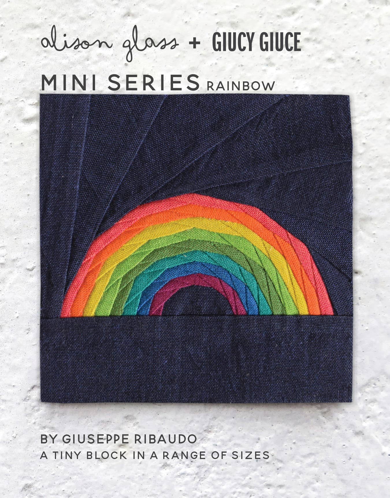 Mini Series: Rainbow Quilt Pattern By Alison Glass
