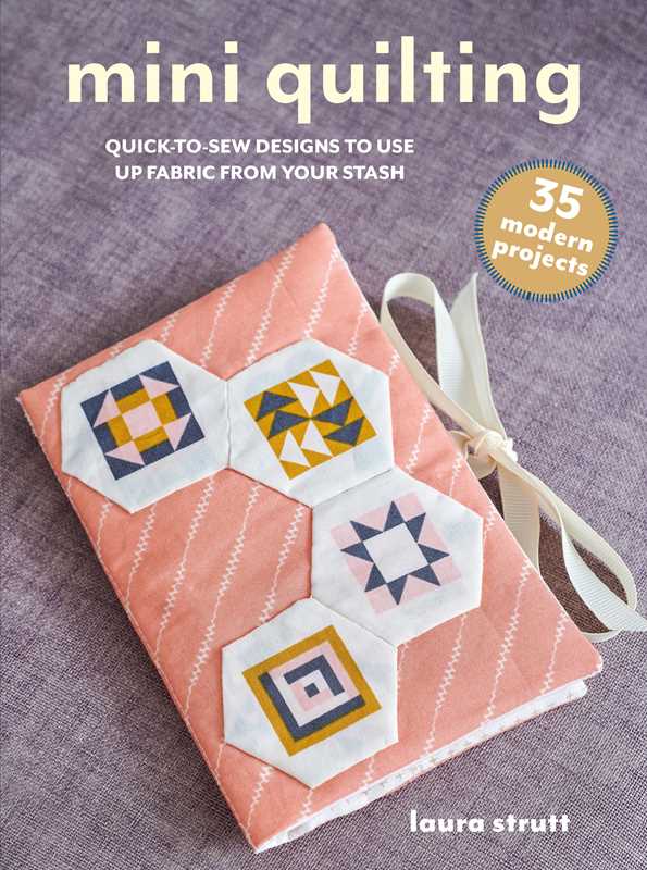 Mini Quilting: 35 Modern Projects Book by Laura Strutt