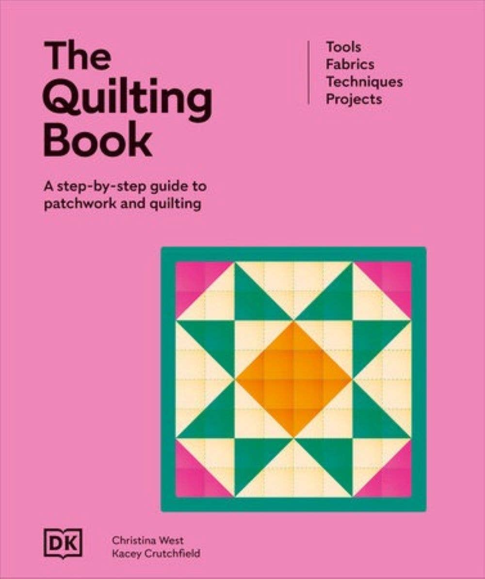 The Quilting Book By Christina West and Kacey Crutchfield
