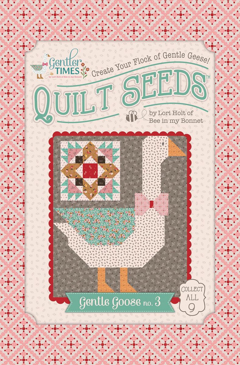 Gentler Times Gentle Goose No. 3 Quilt Seeds Pattern By Lori Holt