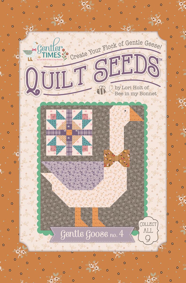 Gentler Times Gentle Goose No. 4 Quilt Seeds Pattern By Lori Holt