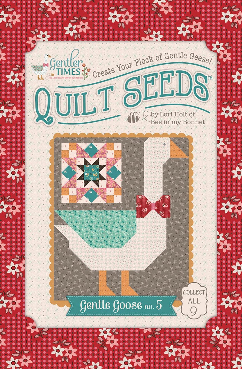 Gentler Times Gentle Goose No. 5 Quilt Seeds Pattern By Lori Holt