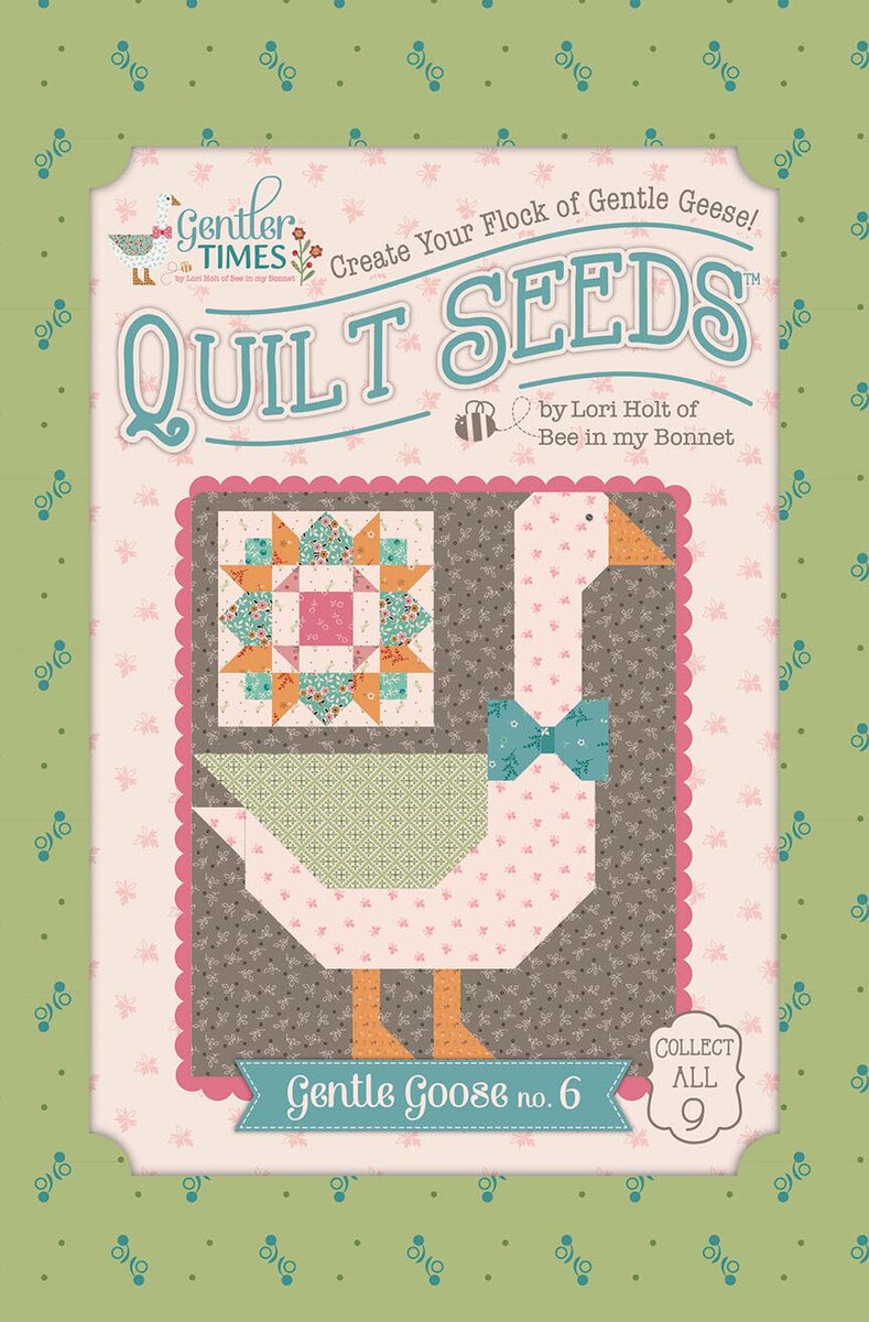 Gentler Times Gentle Goose No. 6 Quilt Seeds Pattern By Lori Holt