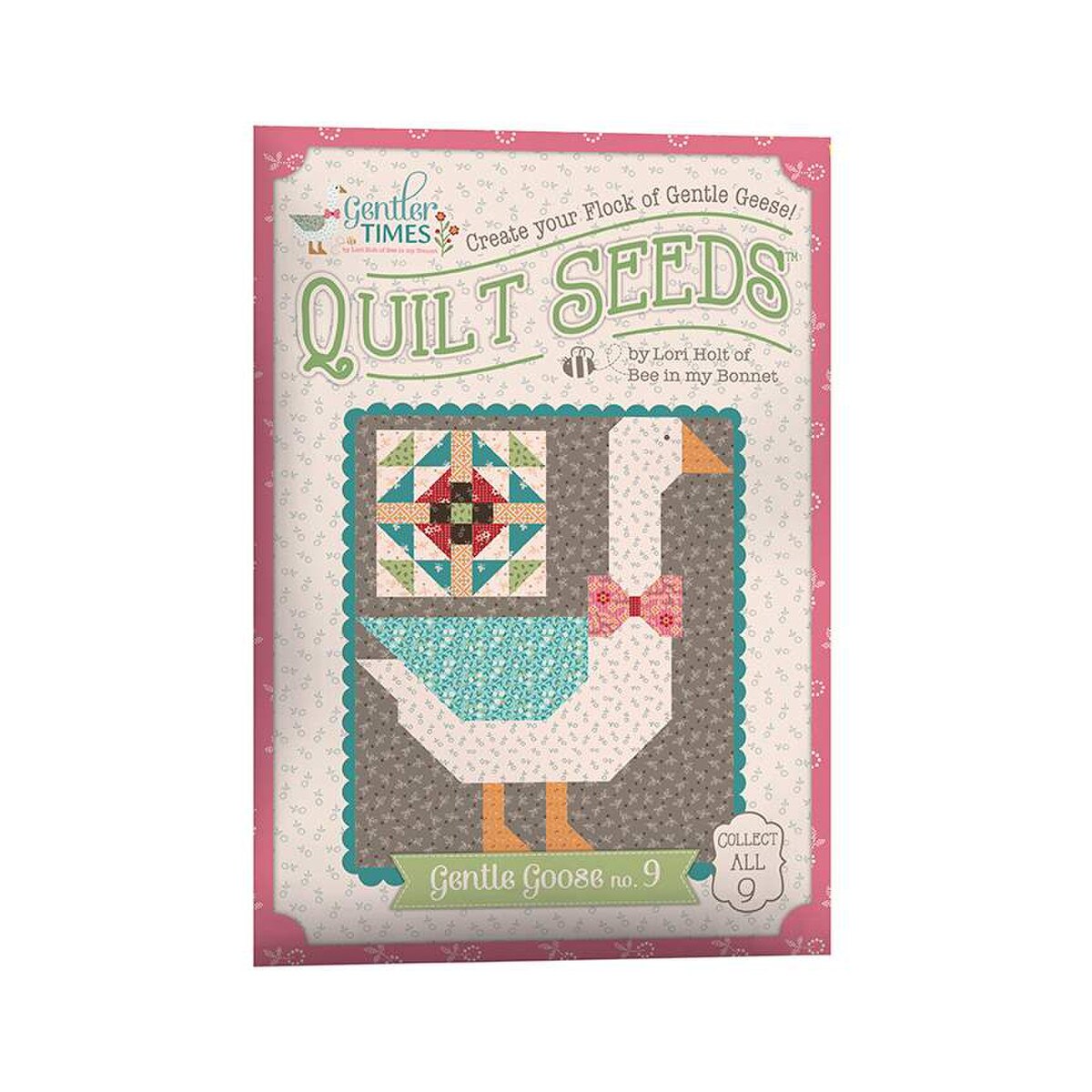 Gentler Times Gentle Goose No. 9 Quilt Seeds Pattern By Lori Holt