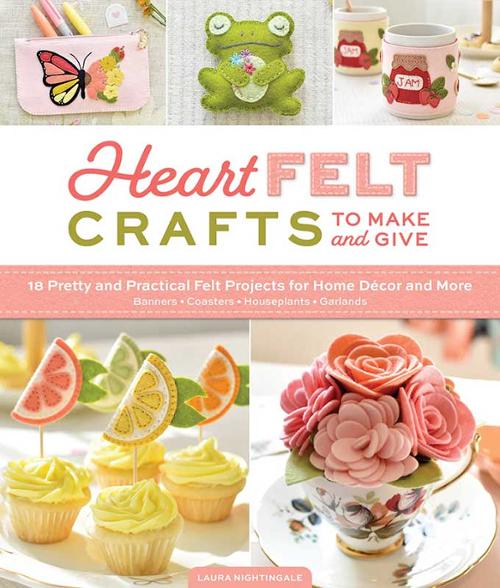 HeartFELT Crafts to Make and Give Book By Laura Nightingale