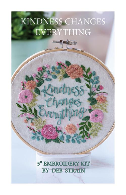 Kindness Changes Everything Embroidery Kit By Deb Strain